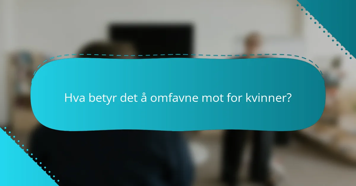 Hva betyr det å omfavne mot for kvinner?