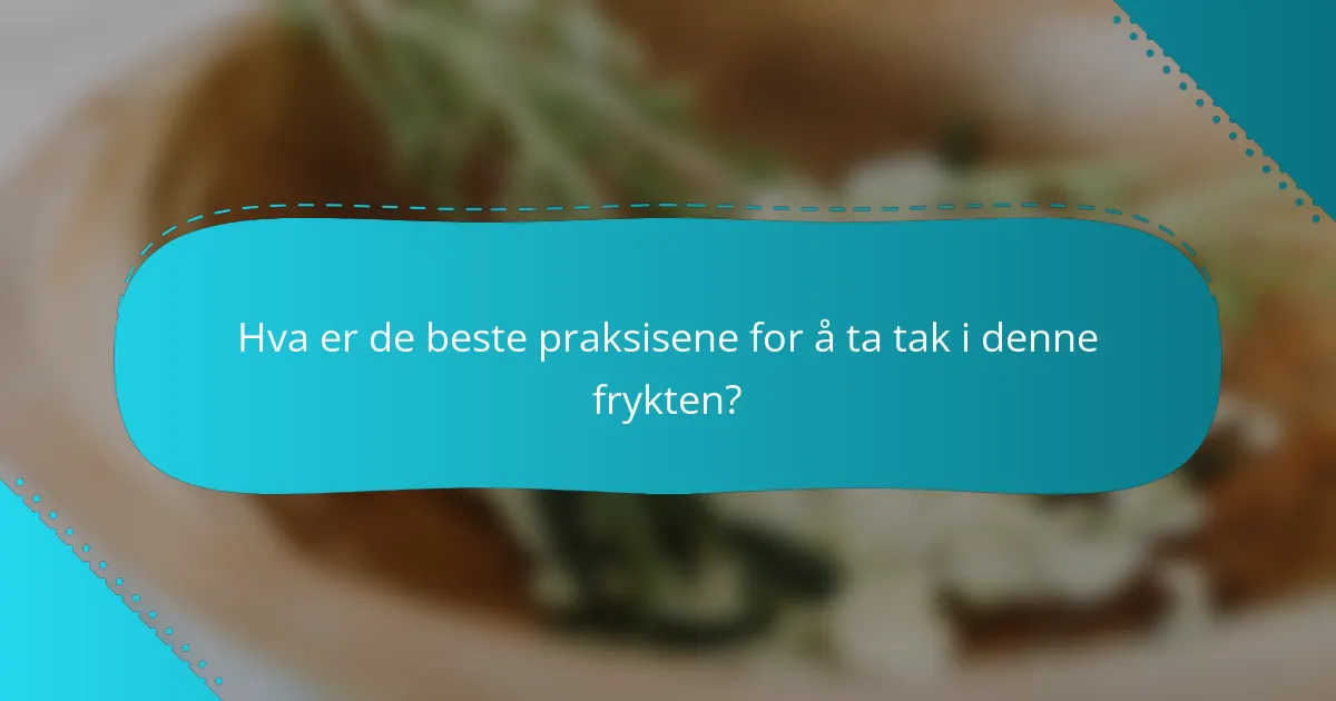 Hva er de beste praksisene for å ta tak i denne frykten?