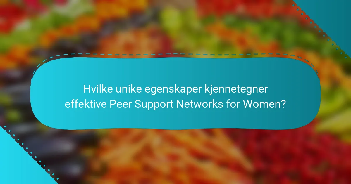 Hvilke unike egenskaper kjennetegner effektive Peer Support Networks for Women?
