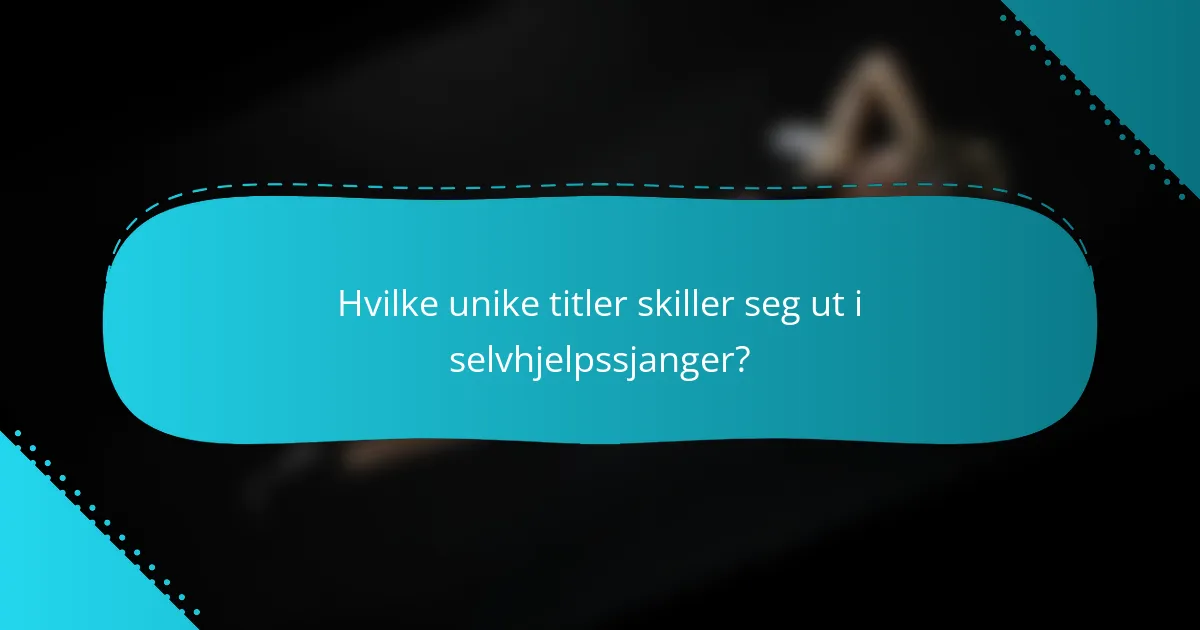 Hvilke unike titler skiller seg ut i selvhjelpssjanger?